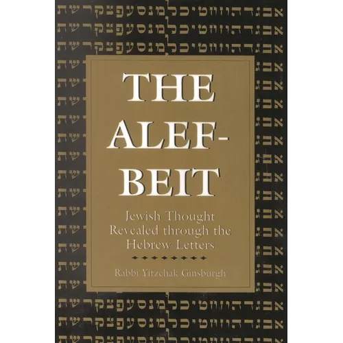 The Alef-Beit: Jewish Thought Revealed Through the Hebrew Letters