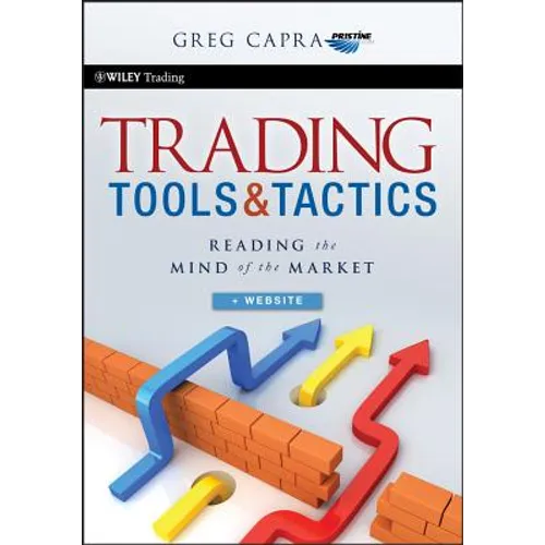 Trading Tools and Tactics, + Website: Reading the Mind of the Market