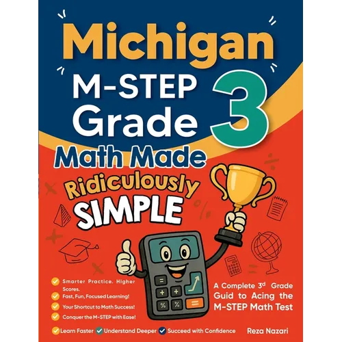 Michigan M-STEP Grade 3 Math Made Ridiculously Simple: A Comprehensive 3rd Grade Guide to Acing M-STEP Math Test