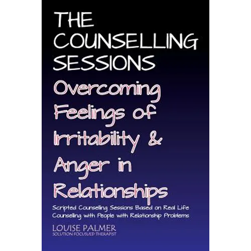 The Counselling Sessions: Overcoming Feelings of Irritability and Anger in Relationships