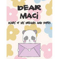 Dear Maci, Diary of My Dreams and Hopes: A Girl's Thoughts