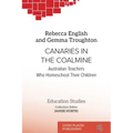 Canaries in the Coalmine: Australian Teachers Who Homeschool Their Children
