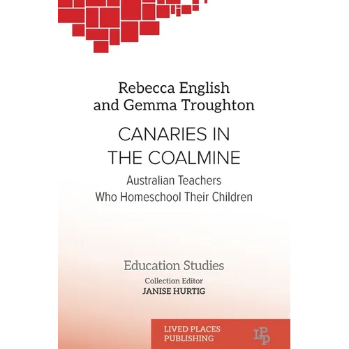 Canaries in the Coalmine: Australian Teachers Who Homeschool Their Children