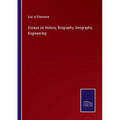 Essays on History, Biography, Geography, Engineering