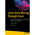 Learn Data Mining Through Excel: A Step-By-Step Approach for Understanding Machine Learning Methods