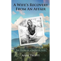 A Wife's Recovery from an Affair: The Story of a Faithful God