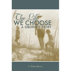 The Life We Choose: A Sibling's Story - Paperback