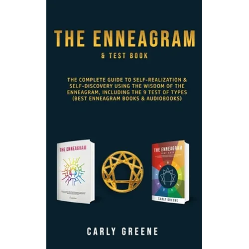 The Enneagram & Test Book: The Complete Guide to Self-Realization & Self-Discovery Using the Wisdom of the Enneagram, Including the 9 Test of Types (B