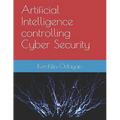 Artificial Intelligence controlling Cyber Security