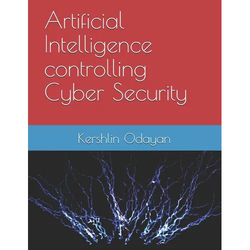Artificial Intelligence controlling Cyber Security