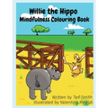 Willie the Hippo Mindfulness Colouring Book: Willie the Hippo and Friends
