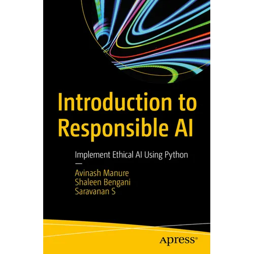 Introduction to Responsible AI: Implement Ethical AI Using Python