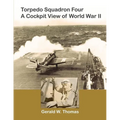 Torpedo Squadron Four - A Cockpit View of World War II