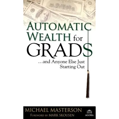 Automatic Wealth for Grads... and Anyone Else Just Starting Out