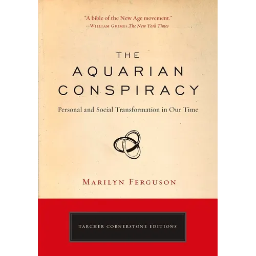 The Aquarian Conspiracy: Personal and Social Transformation in Our Time