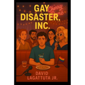 Gay Disaster, Inc.