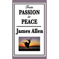 From Passion to Peace: A New Thought Classic on Self-Mastery and Inner Peace