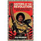 Sisters of the Revolution Black Women, the Black Panther Party, and the Fight for True Freedom - Paperback