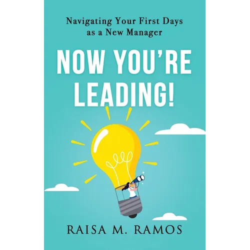 Now You're Leading! Navigating Your First Days As A New Manager