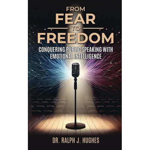 From Fear to Freedom: Conquering Public Speaking With Emotional Intelligence