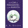 The Cop, the Paramedic, and the Barista: Book Two in The Mercy House Series