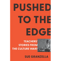 Pushed to the Edge: Teachers' Stories from the Culture Wars