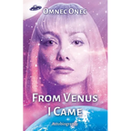 From Venus I Came: Autobiography of an Extraterrestrial - Paperback