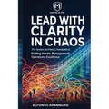 Lead with Clarity in Chaos