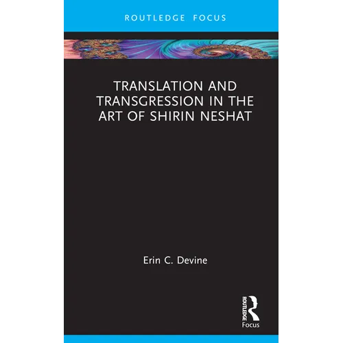 Translation and Transgression in the Art of Shirin Neshat