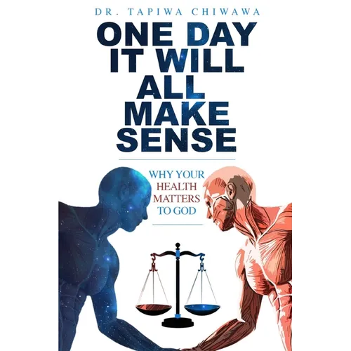 One Day It Will All Make Sense: Why Your Health Matters to God