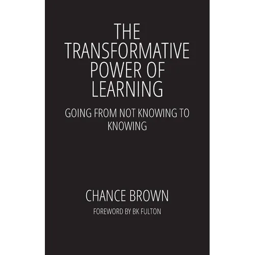 The Transformative Power of Learning: Going from Not Knowing to Knowing