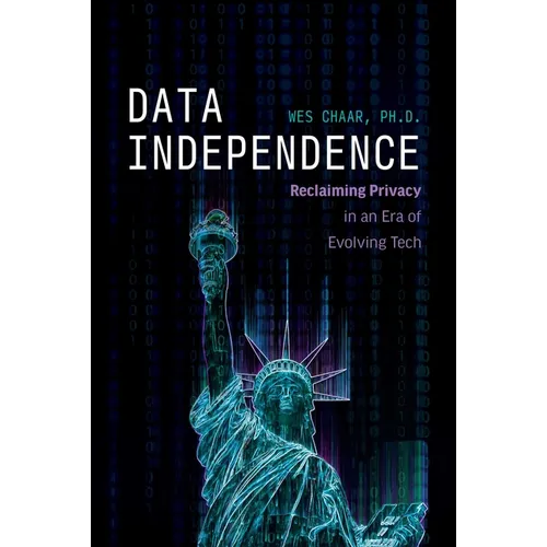 Data Independence: Reclaiming Privacy in an Era of Evolving Tech