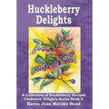 Huckleberry Delights Cookbook: A Collection of Huckleberry Recipes