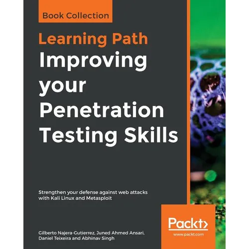 Improving your Penetration Testing Skills: Strengthen your defense against web attacks with Kali Linux and Metasploit