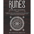 Runes for Beginners: A Complete Guide to Discover the Ancient Viking Oracle throught the Elder Futhark Runes. Reading Runes, Magic, Divination