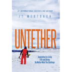 Untether: Inspiration for Living Free and Strong No Matter What the Challenge