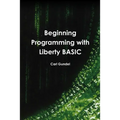 Beginning Programming with Liberty BASIC