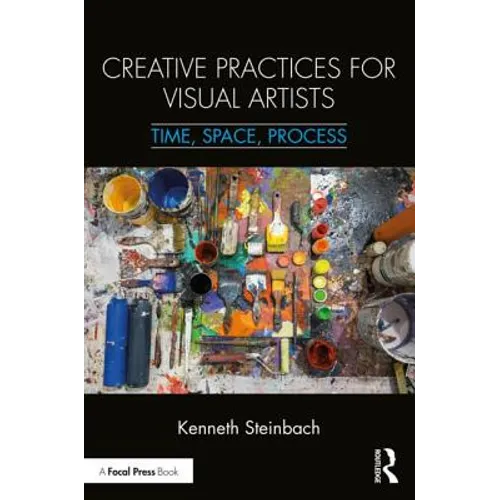 Creative Practices for Visual Artists: Time, Space, Process