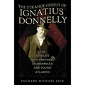 The Strange Genius of Ignatius Donnelly: The Populist Who Debunked Shakespeare and Found Atlantis