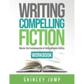 Writing Compelling Fiction Workbook