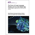 The Power of Large Language Models and AI in the Digital Age: Technologies, Applications, Security and Ethics