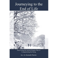 Journeying to the End of Life: Discovering the Ancient Hospice Way of Companioning the Dying