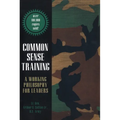 Common Sense Training: A Working Philosophy for Leaders