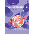 The Femmephobia 101 Workbook