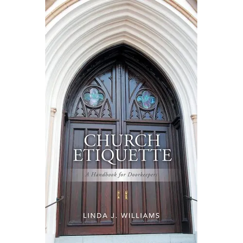 Church Etiquette: A Handbook for Doorkeepers