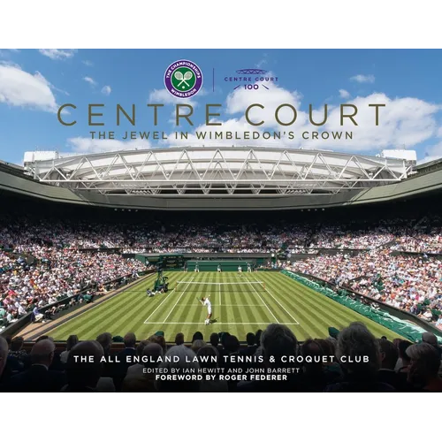 Centre Court: The Jewel in Wimbledon's Crown