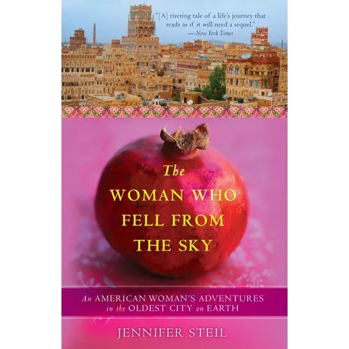 The Woman Who Fell from the Sky: An American Woman's Adventures in the Oldest City on Earth
