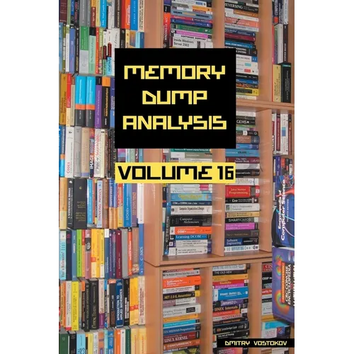 Memory Dump Analysis Anthology, Volume 16