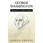 George Washington: A Biography of an American President - Hardcover