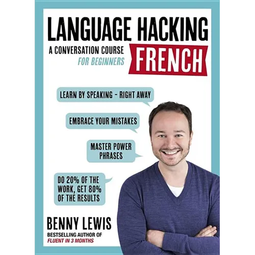 Language Hacking French: Learn How to Speak French - Right Away